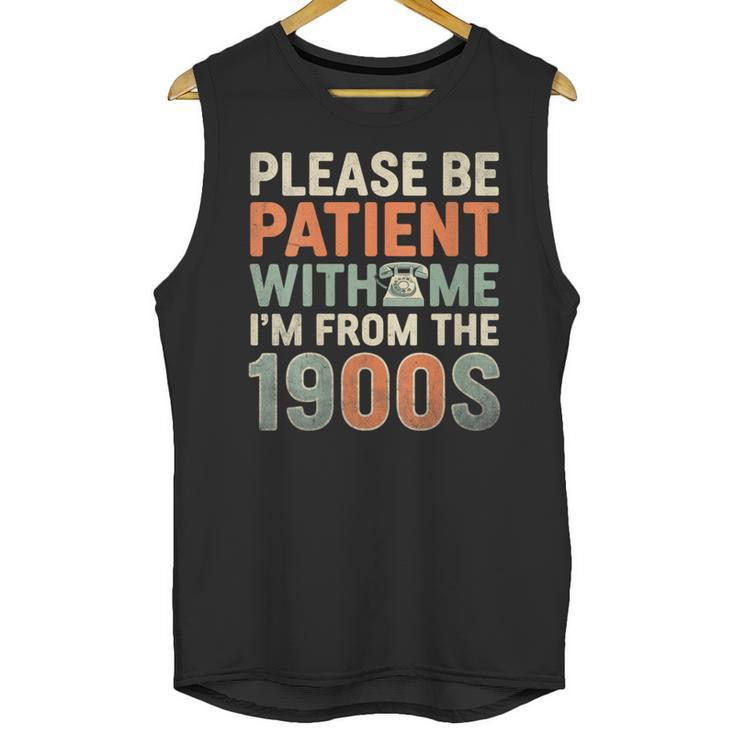 Old People Please Be Patient With Me I'm From The 1900s Unisex Tank Top