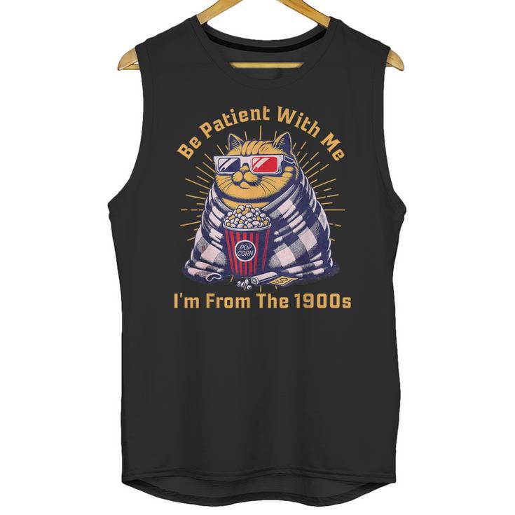 Be Patient I'm From The 1900s 1980s Gen X Millenial Unisex Tank Top