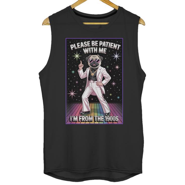 Be Patient With Me I'm From The 1900s Birthday Unisex Tank Top