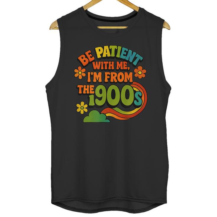 Be Patient With Me I'm From The 1900s Millennial Gen X Unisex Tank Top