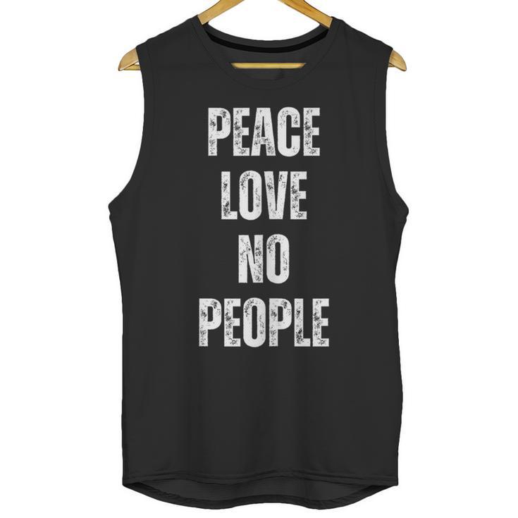 Peace Love And No People Sarcastic Humor Introvert Unisex Tank Top