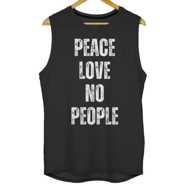 Peace Love And No People Sarcastic Humor Introvert Unisex Tank Top