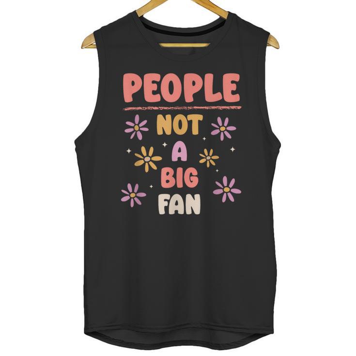 People Not A Big Fan Introverted Person Awkward Introvert Unisex Tank Top