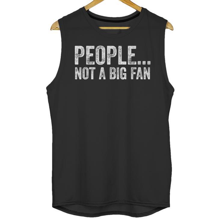 People Not A Big Fan Sarcasm Introvert Sarcastic Unisex Tank Top