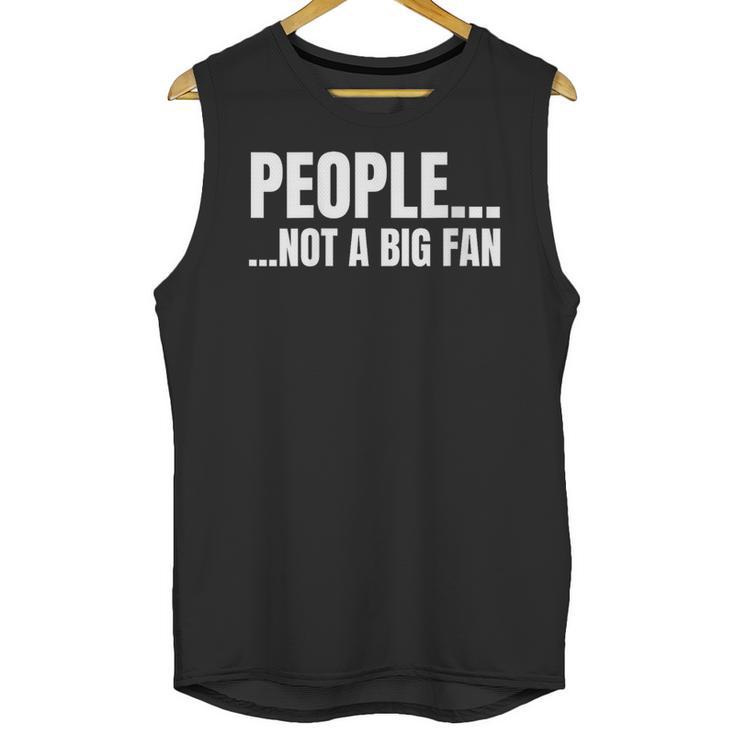 People Not A Big Fan Tshirt As a Sarcastic Introvert Unisex Tank Top