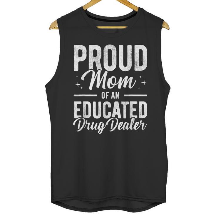 Pharmacy Graduation Pharmacist Educated Drug Dealer Mom Unisex Tank Top