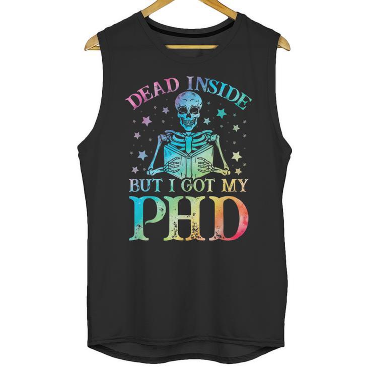 PhD Graduation Dead Inside But i Got My PhD Tie Dye Funny Unisex Tank Top