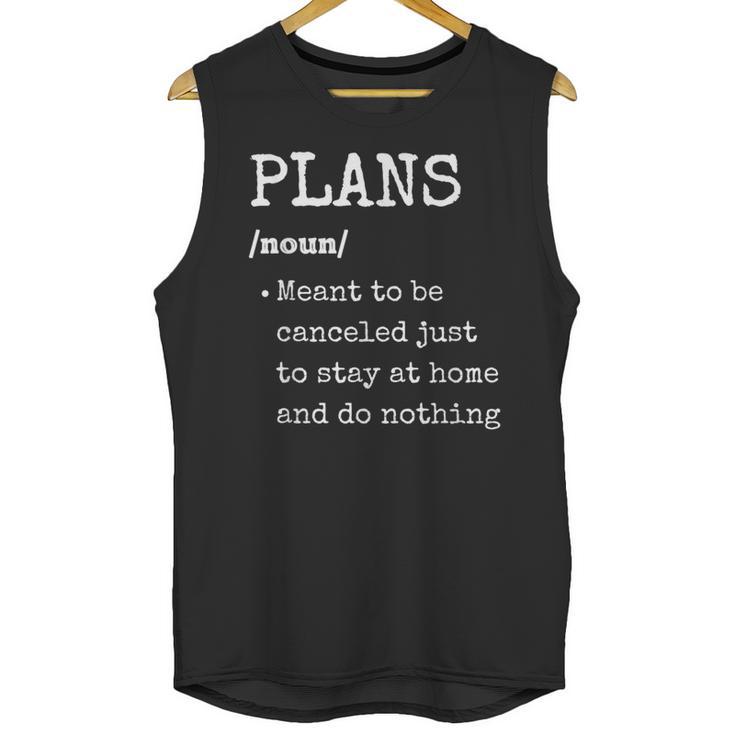 Plans Definition For Homebodies & Introverts Sarcastic Unisex Tank Top