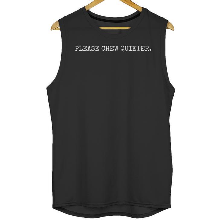 Please Chew Quieter Introvert Silence Lover Humor Unisex Tank Top