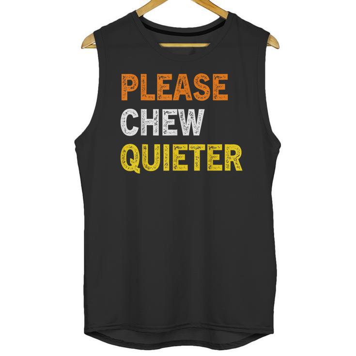 Please Chew Quieter Introvert Silence Lover Quote Unisex Tank Top
