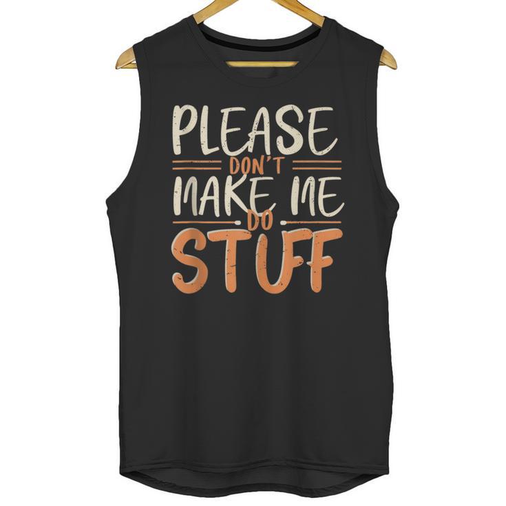 Please Don't Make Me Do Stuff Introvert Teen Lazy Gag Unisex Tank Top
