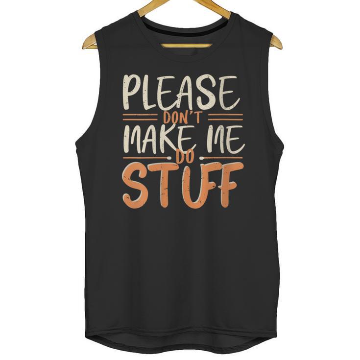 Please Don't Make Me Do Stuff Introvert Teen Lazy Gag Unisex Tank Top
