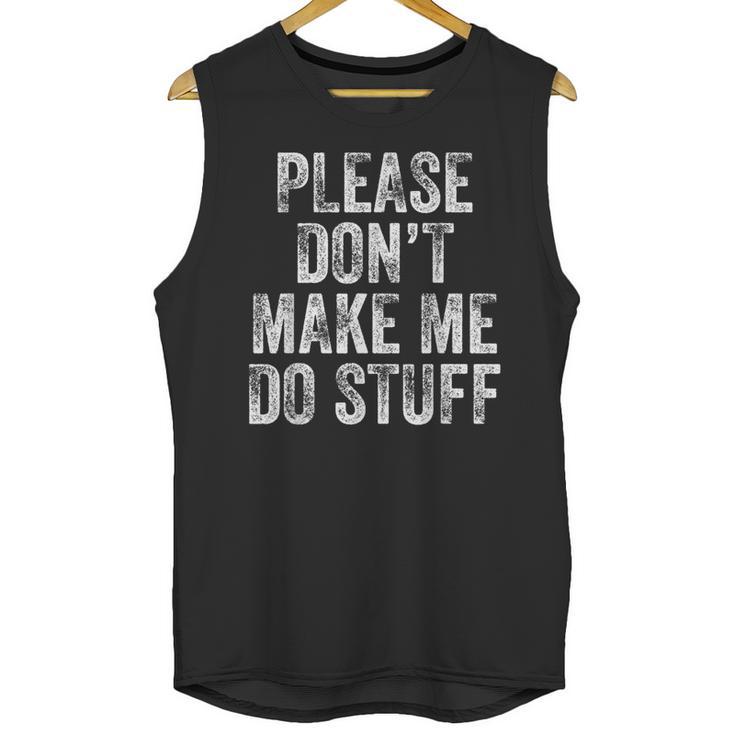 PLEASE DON’T MAKE ME DO STUFF Lazy Teenager Graduation Unisex Tank Top