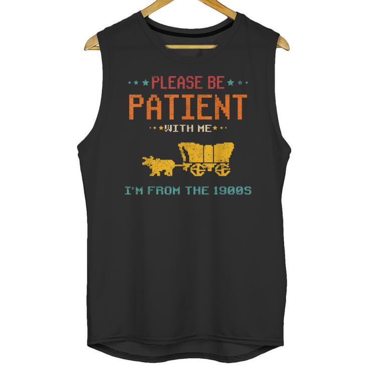 Please Be Patient With Me I'm From The 1900s 2024 Mom Dad Unisex Tank Top
