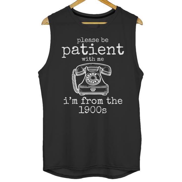 Please Be Patient With Me I'm From The 1900s Aged Telephone Unisex Tank Top