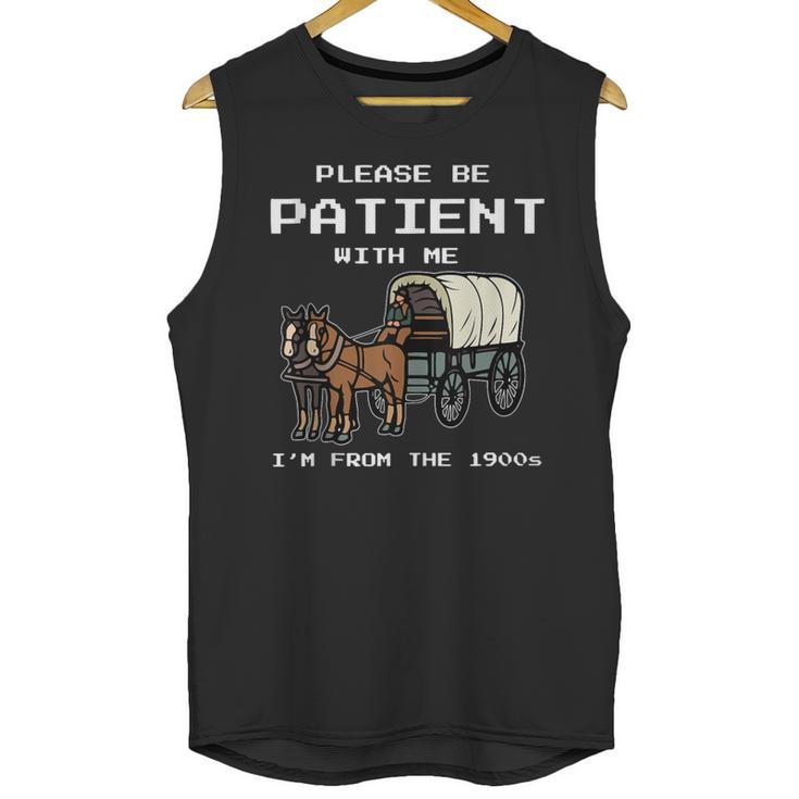 Please Be Patient I'm From The 1900s Amish Wagon & Vintage Unisex Tank Top
