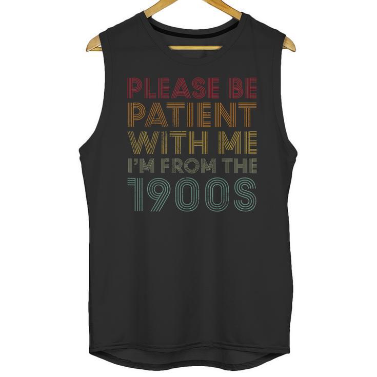 Please Be Patient With Me I'm From The 1900s Classic Vintage Unisex Tank Top