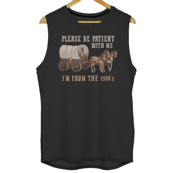 PLEASE BE PATIENT WITH ME I'M FROM THE 1900s Clever Unisex Tank Top