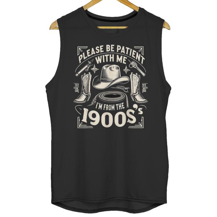 Please Be Patient With Me I'm From The 1900s Cowboy Quote Unisex Tank Top