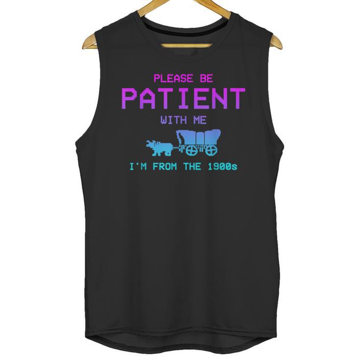 Please Be Patient With Me I'm From The 1900s Father Day Unisex Tank Top