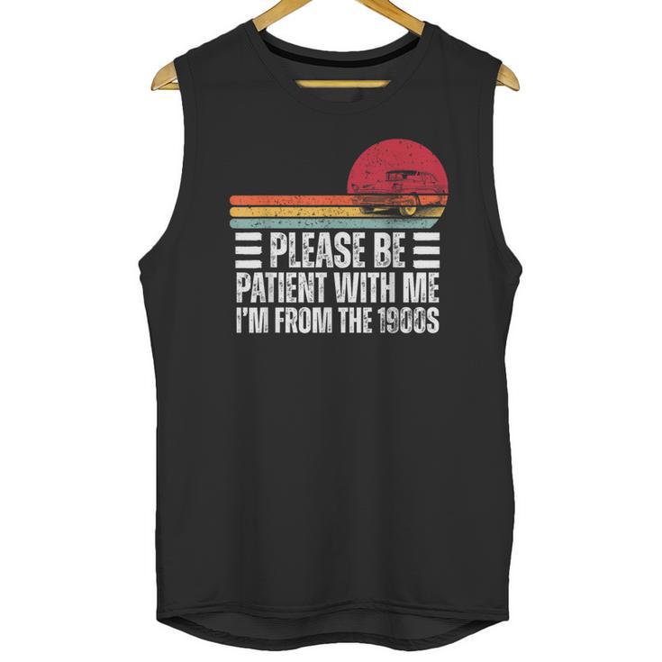 Please Be Patient With Me I'm From The 1900s Fathers Day Unisex Tank Top