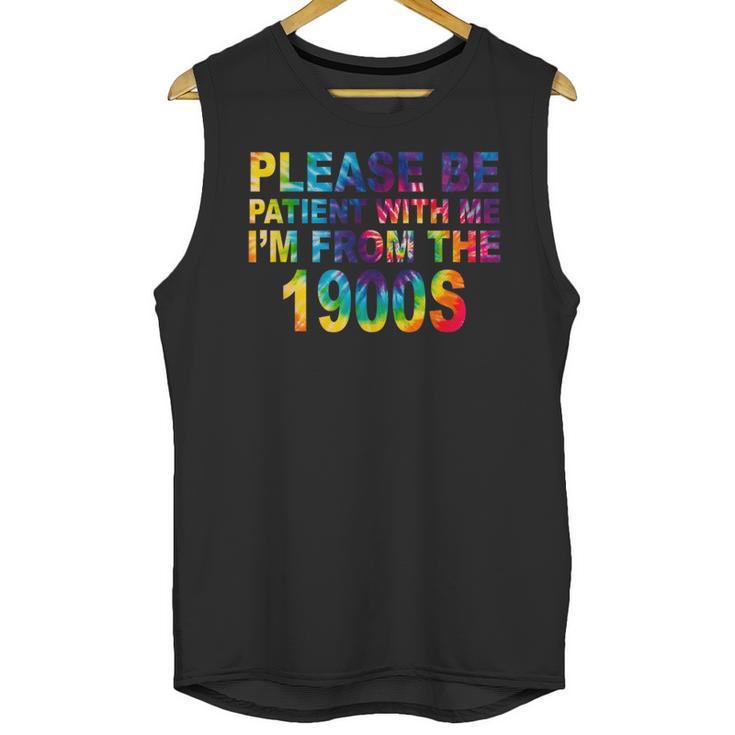 Please Be Be Patient With Me I'm From The 1900s Hippie Unisex Tank Top