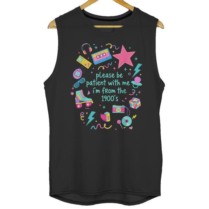 Please Be Patient With Me I'm From The 1900s Humor Saying Unisex Tank Top