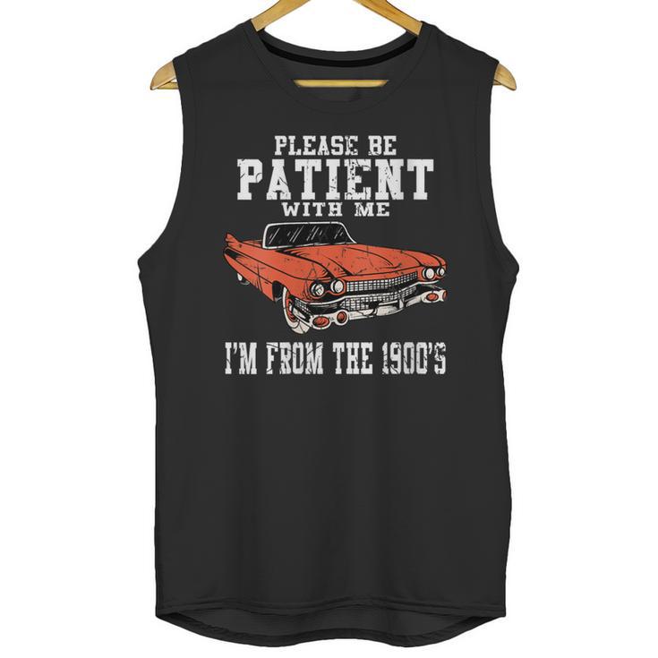 Please Be Patient With Me I'm From The 1900s Old Vintage Unisex Tank Top