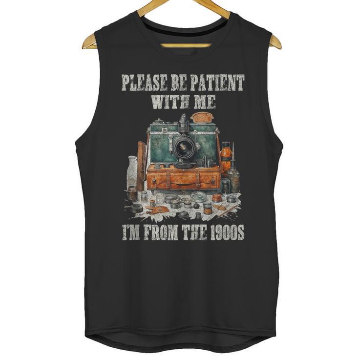 Please Be Patient With Me I'm From The 1900s Photographer Unisex Tank Top