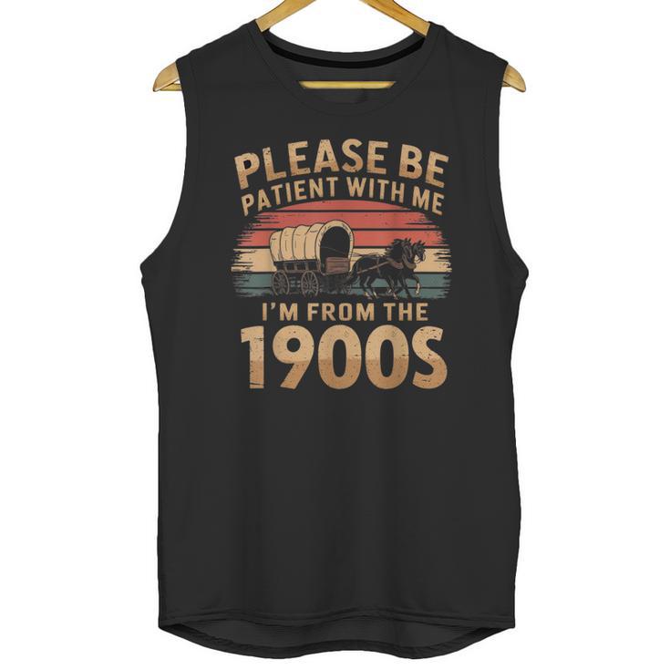 Please Be Patient With Me I'm From The 1900s Sarcastic Unisex Tank Top
