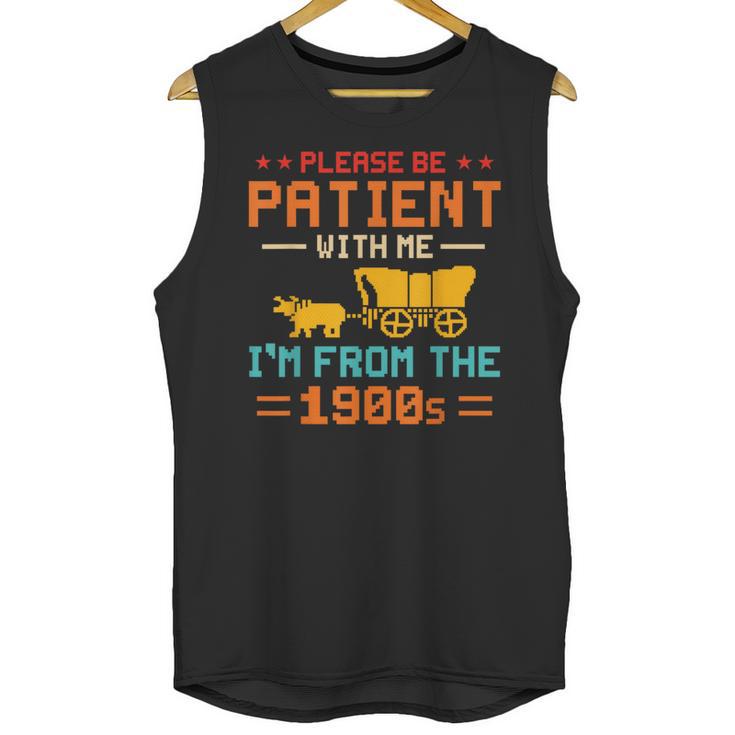 Please Be Patient I'm From The 1900s Please Be Patient Unisex Tank Top Please Be Patient I'm From The 1900s Please Be Patient Unisex Tank Top