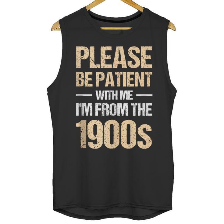 Please Be Be Patient With Me I'm From The 1900s Unisex Tank Top