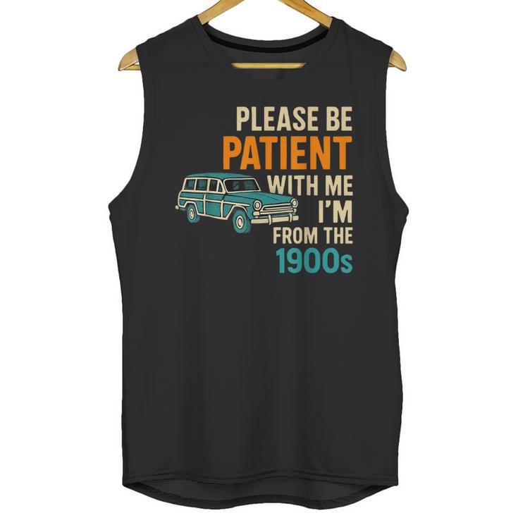 Please Be Patient With Me I'm From The 1900s Vintage For Man Unisex Tank Top