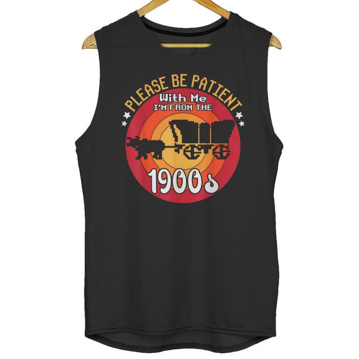 Please Be Patient With Me I'm From The 1900s Vintage Meme Unisex Tank Top