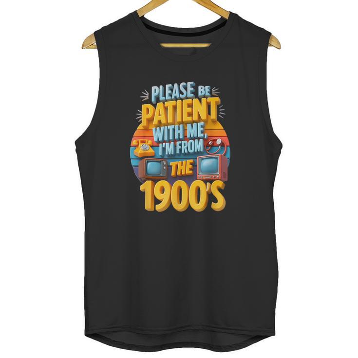 Please Be Patient-With Me I'm From The 1900s Retro 90's Unisex Tank Top