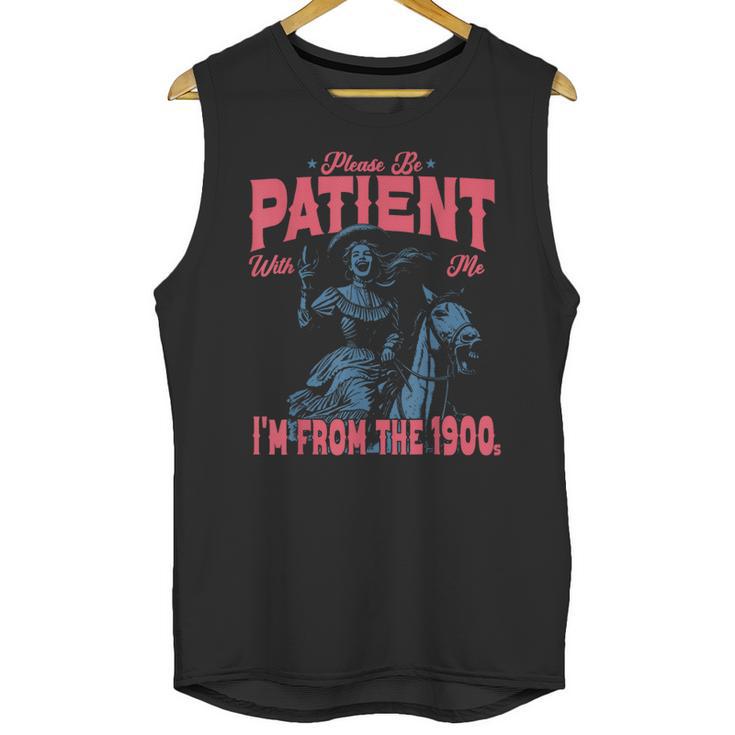 Please Be Patient-With Me I'm From The 1900s Western Outfit Unisex Tank Top