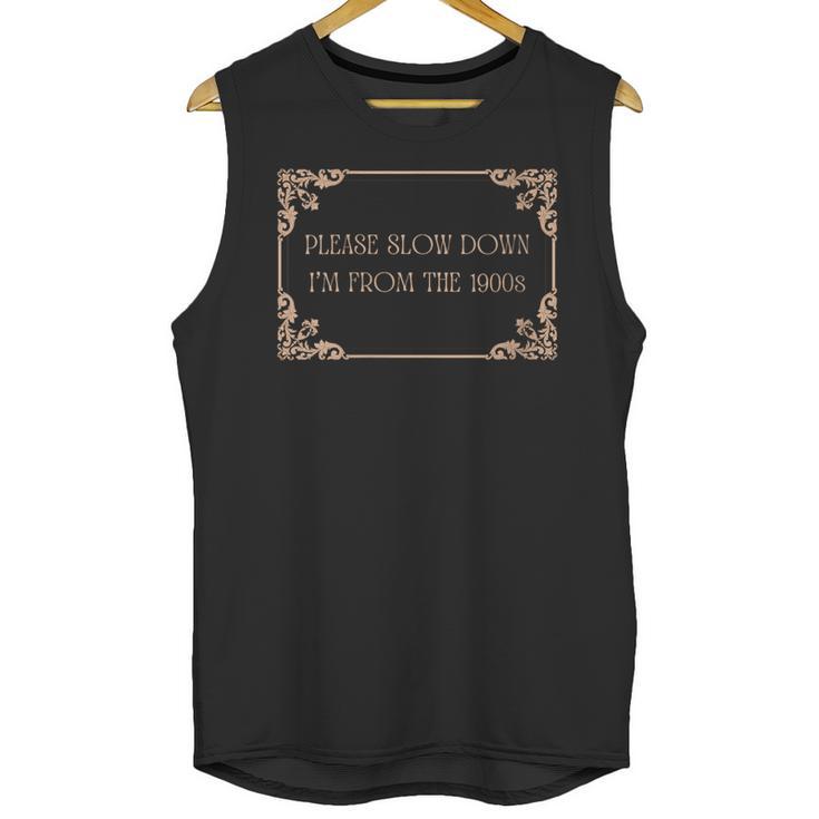 Please Slow Down I'm From The 1900s Baby Boomer Generation X Unisex Tank Top