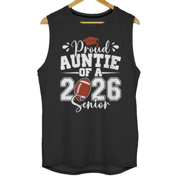 Proud Auntie Of A 2026 Senior Football Graduation Family Unisex Tank Top