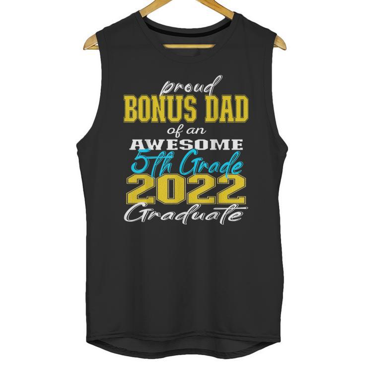 Proud Bonus Dad Of 5th Grade Graduate 2022 Family Graduation Unisex Tank Top