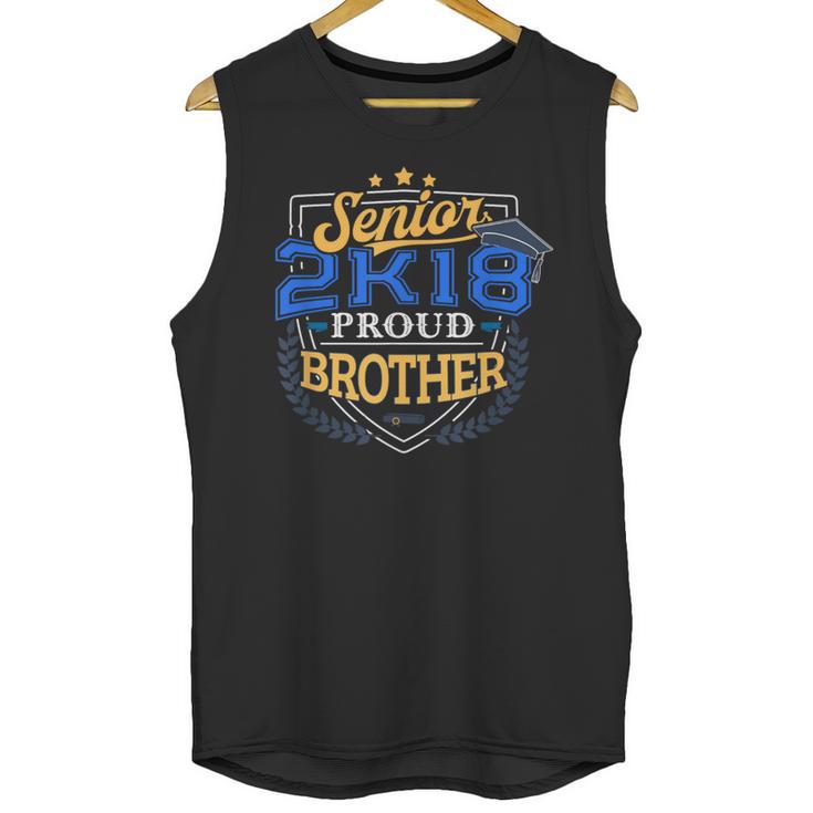 Proud Brother Of A 2018 Senior Shirt Graduation Grad 2K18 Unisex Tank Top