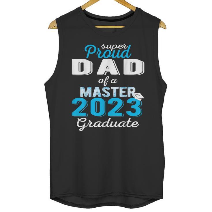 Proud Dad Of 2023 Class Master Graduate Family Graduation Unisex Tank Top