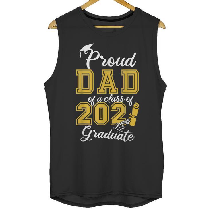 Proud Dad Of a Class Of 2021 Graduate Graduation Senior 2021 Unisex Tank Top