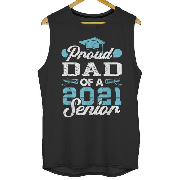 Proud Dad Of a Class Of 2021 Senior Graduate Graduation Unisex Tank Top