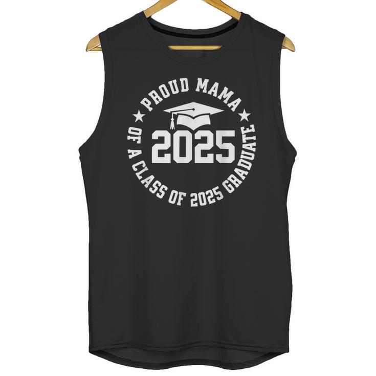 Proud Mama Of a Class Of 2025 Graduate Graduation 2025 Unisex Tank Top