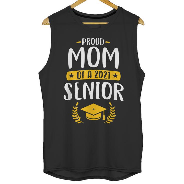 Proud Mom Of A 2021 Senior Shirt Class Graduation 2021 Mommy Unisex Tank Top