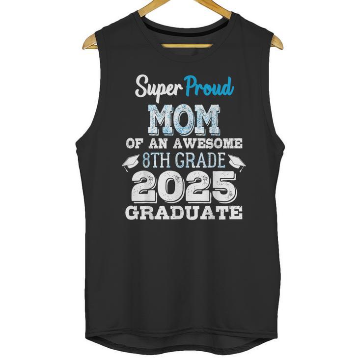 Proud MOM Of A 8th Grade Graduate 2025 Elementary Graduation Unisex Tank Top