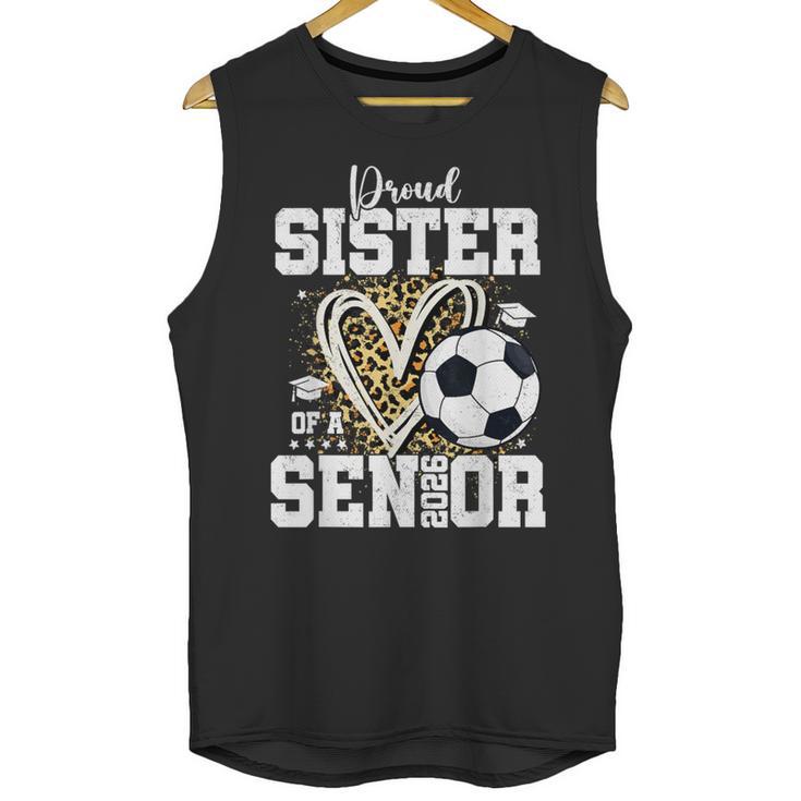 Proud Sister Of A 2026 Senior Soccer Graduation Leopard Unisex Tank Top