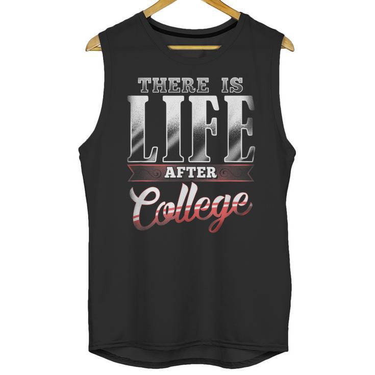There Is Life After College Graduation Unisex Tank Top