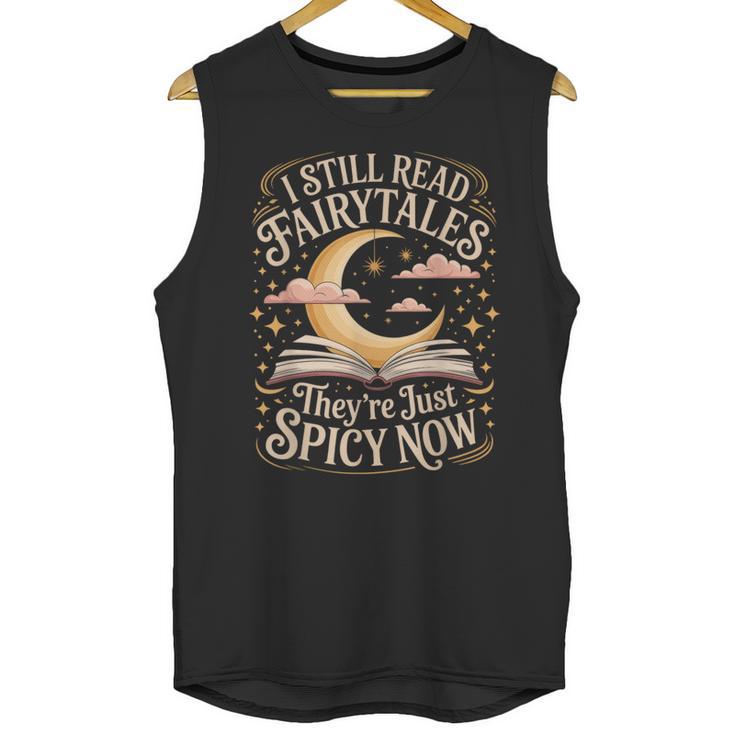 I Still Read Fairytales For Book Lovers At Bedtime Nostalgia Unisex Tank Top I Still Read Fairytales For Book Lovers At Bedtime Nostalgia Unisex Tank Top