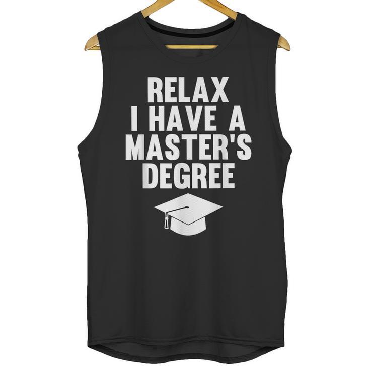 Relax I Have a Master's Degree Graduation Unisex Tank Top